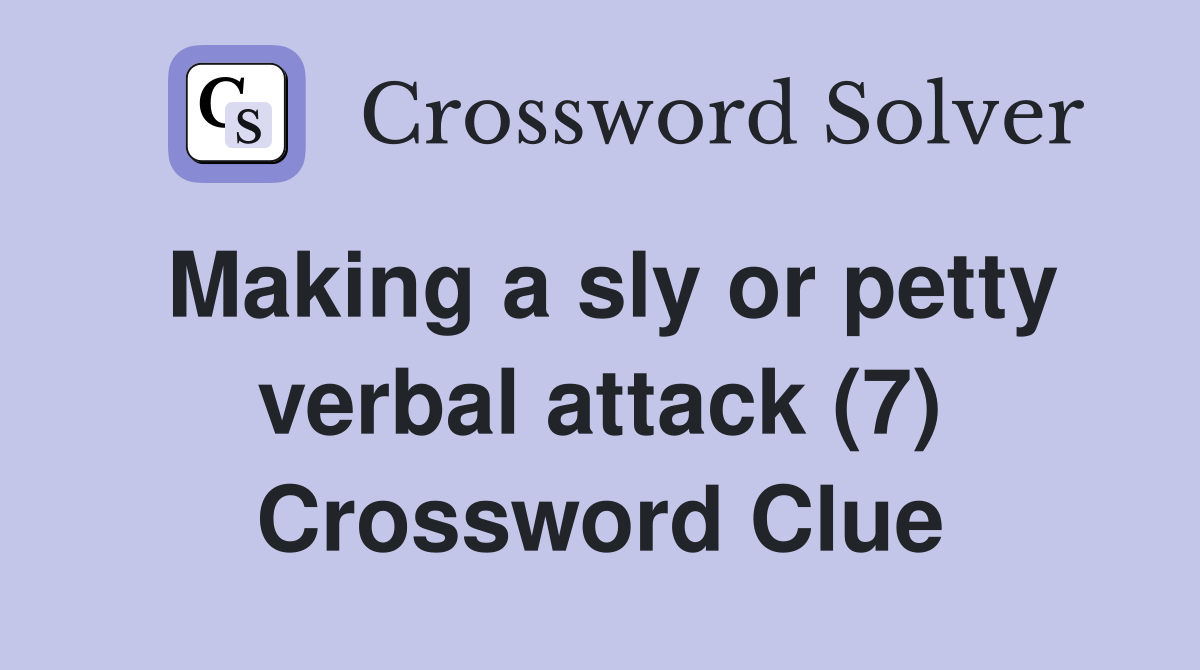 Making a sly or petty verbal attack (7) Crossword Clue