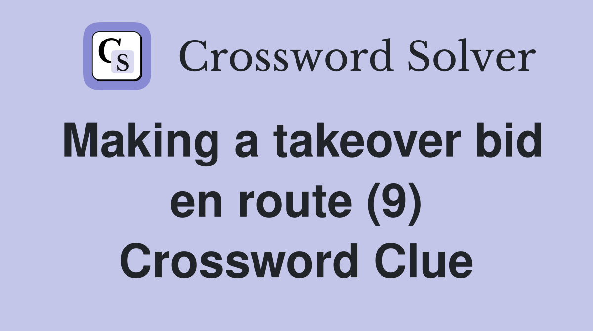 Making a takeover bid en route (9) Crossword Clue