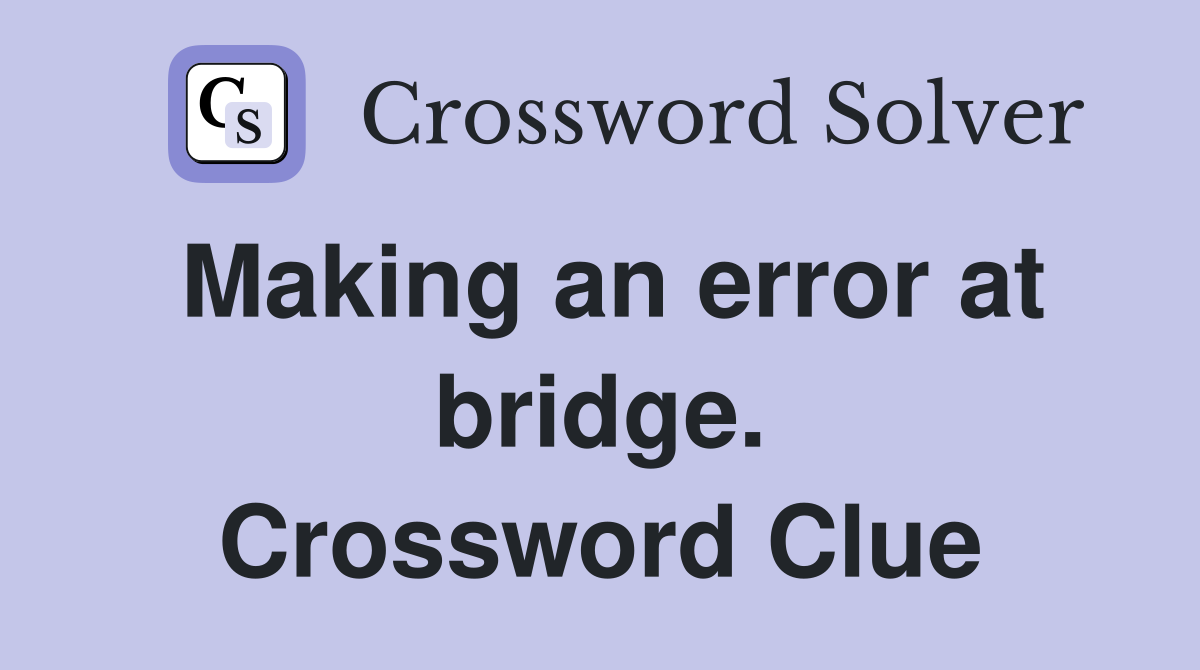 Making an error at bridge. Crossword Clue