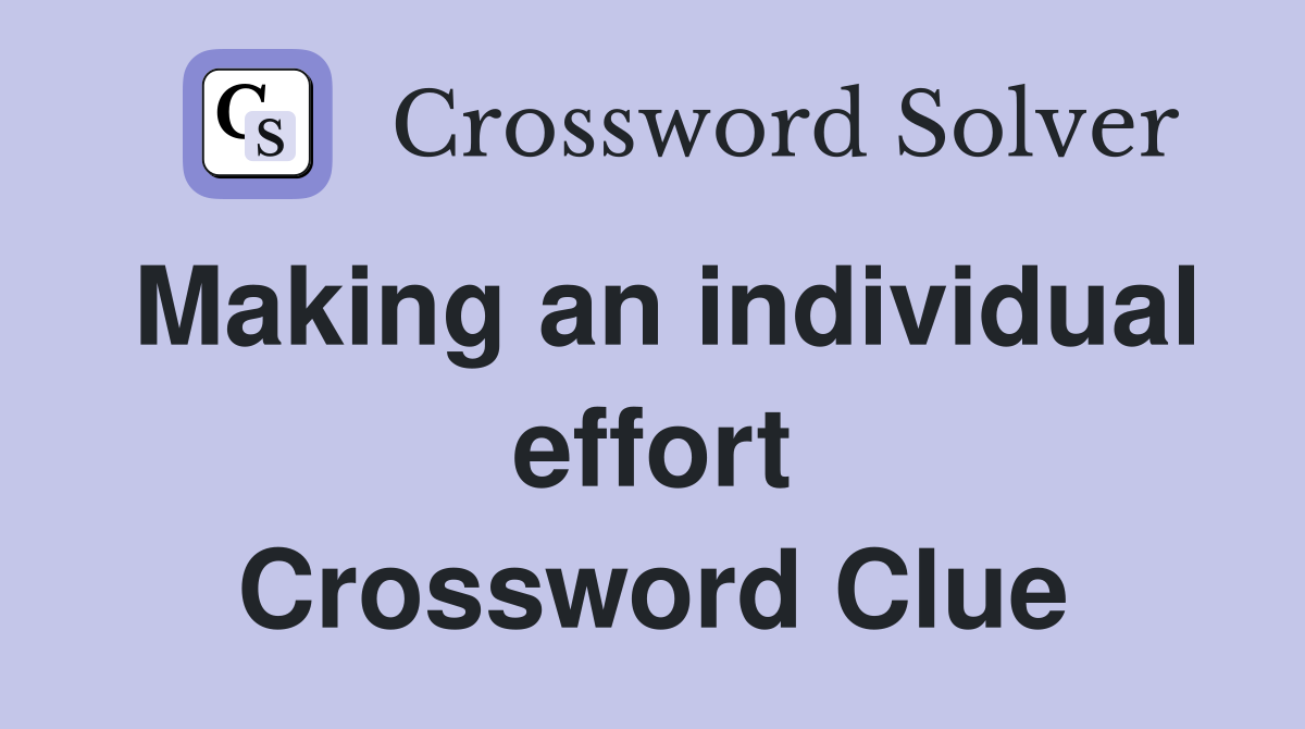 Making an individual effort Crossword Clue