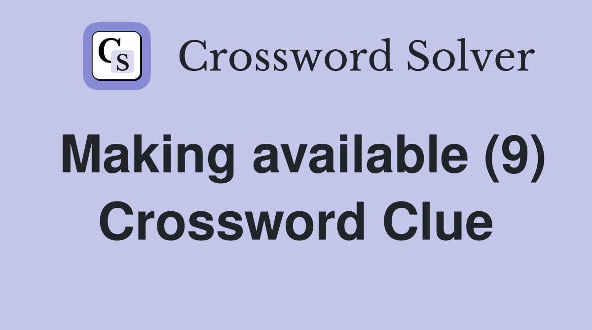 Making available (9) Crossword Clue