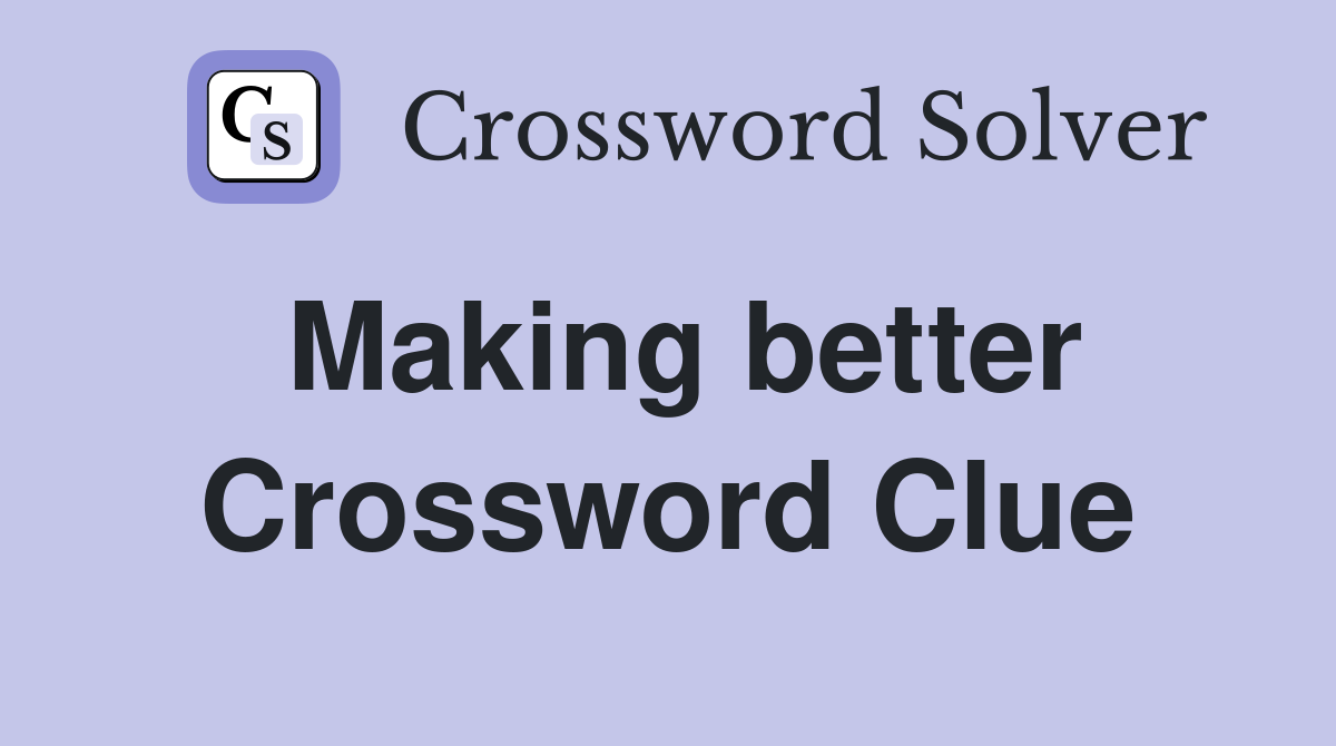 Making better Crossword Clue