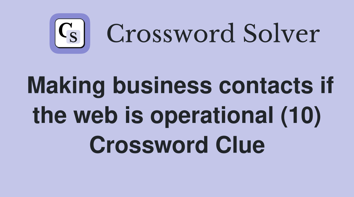 Making business contacts if the web is operational (10) Crossword Clue