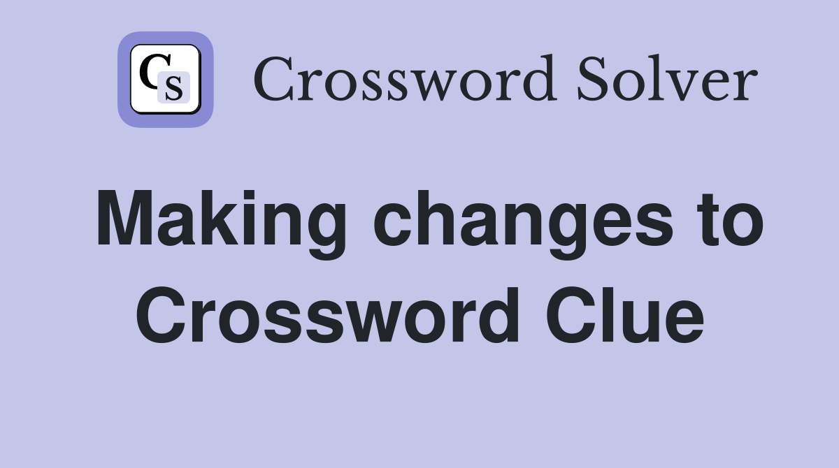 Making changes to Crossword Clue