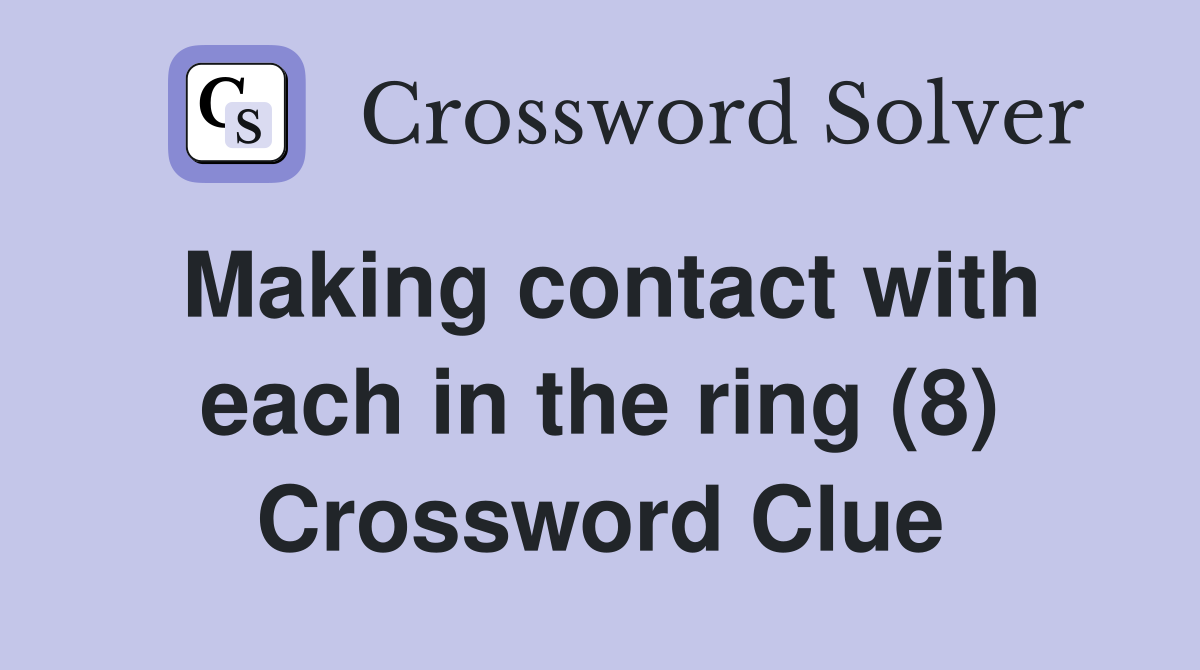 Making contact with each in the ring (8) Crossword Clue