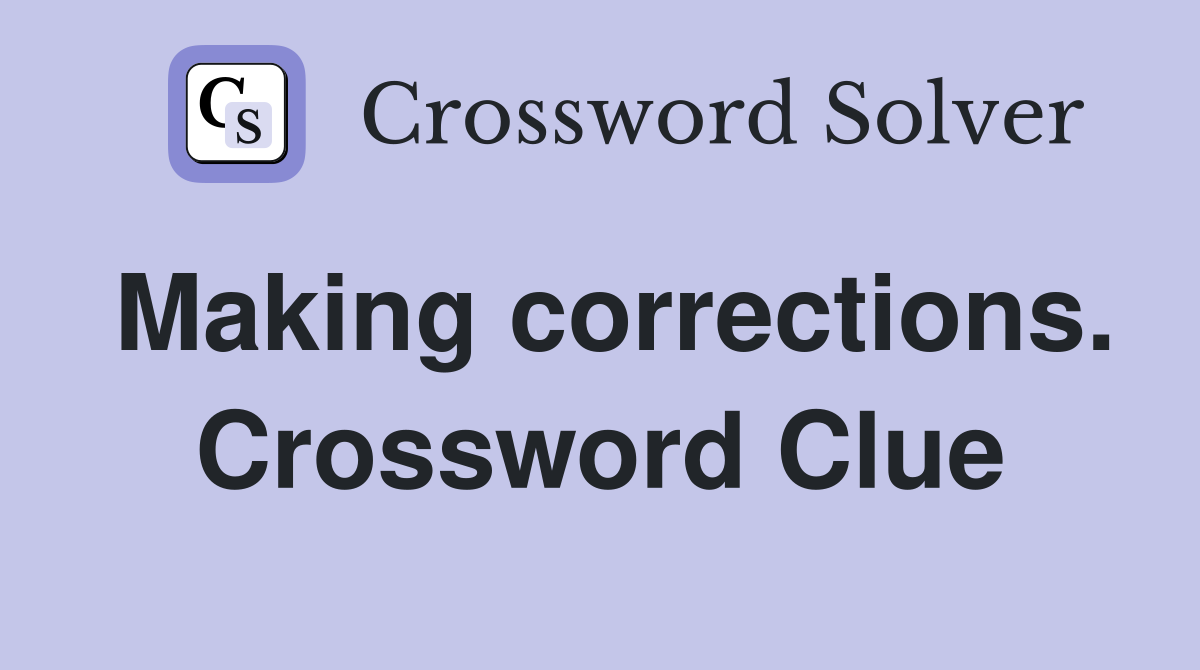 Making corrections. Crossword Clue