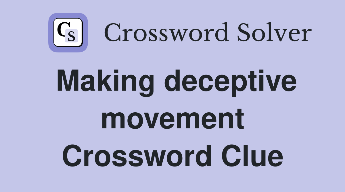 Making deceptive movement Crossword Clue