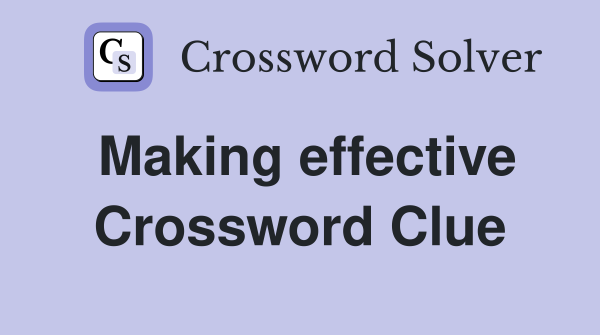 Making effective Crossword Clue