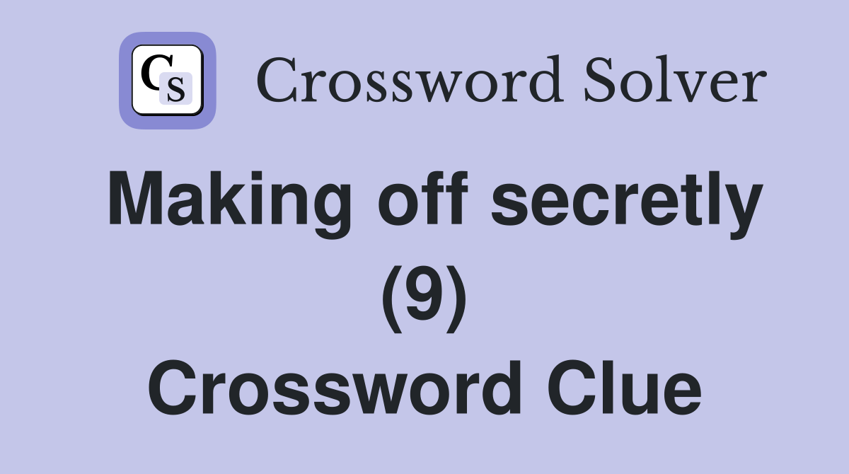 Making off secretly (9) Crossword Clue