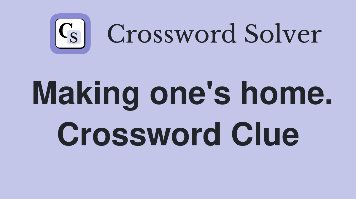 Making one's home. Crossword Clue