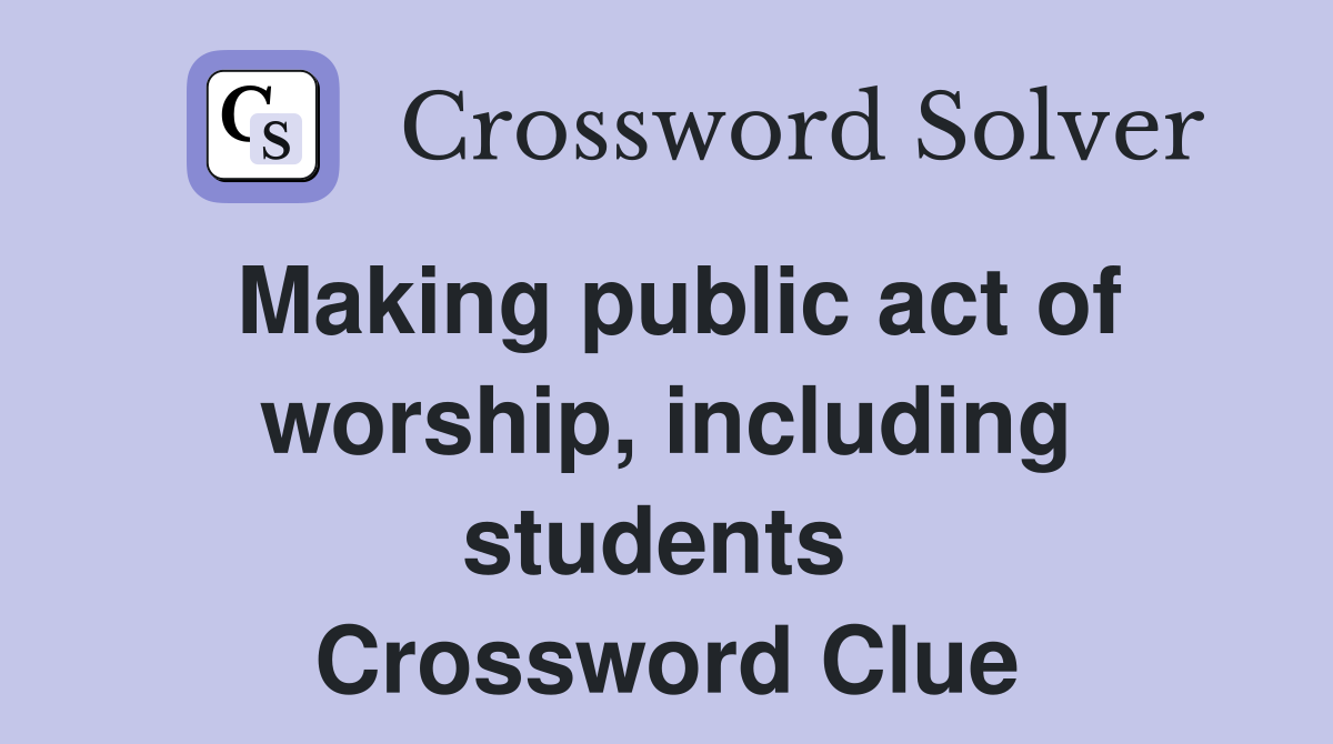 Making public act of worship, including students  Crossword Clue