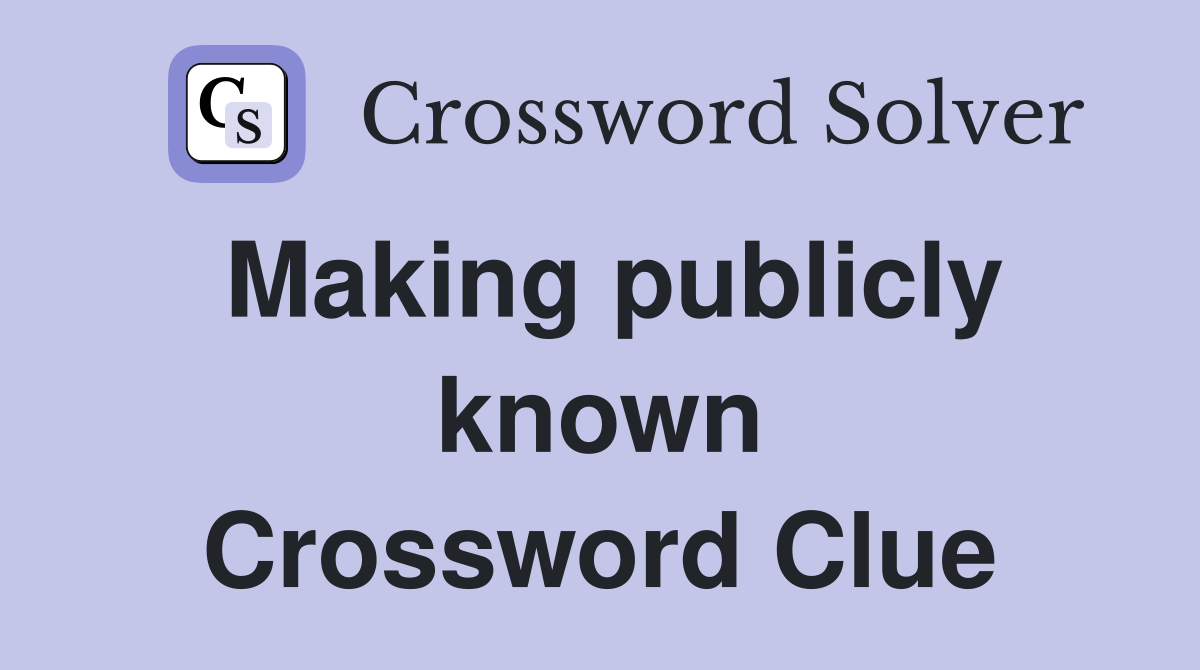 Making publicly known Crossword Clue Answers Crossword Solver