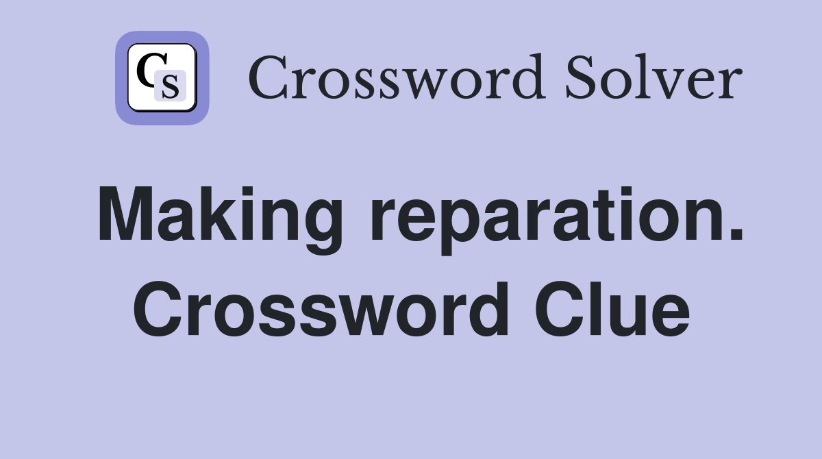 Making reparation. Crossword Clue