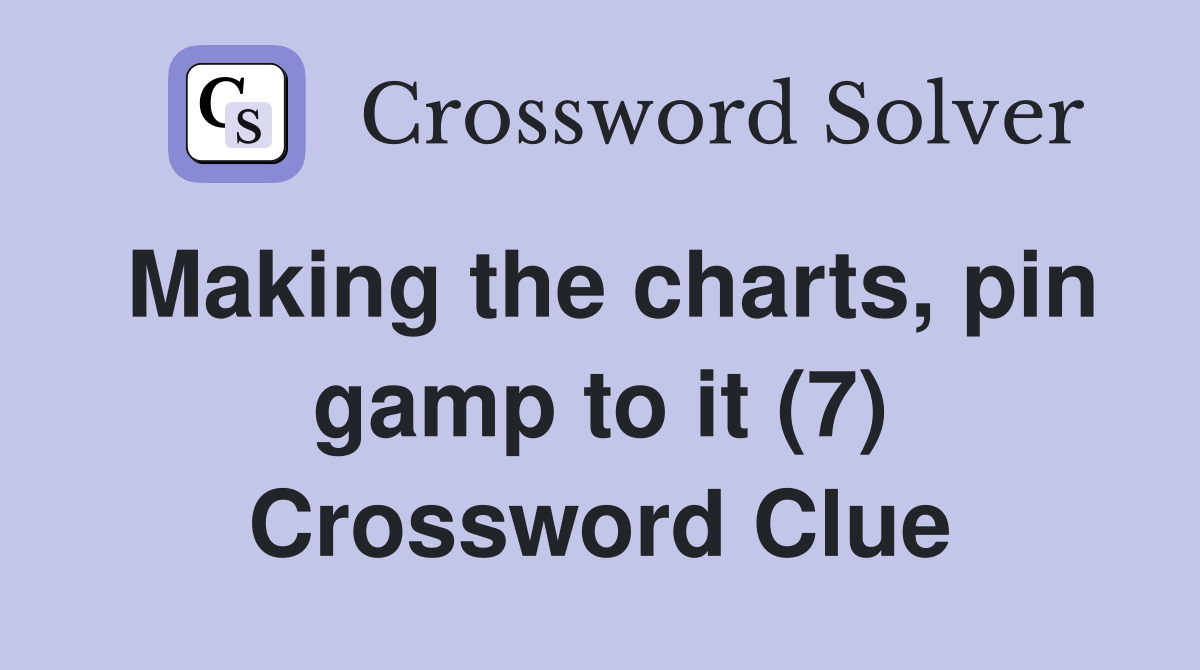 Making the charts, pin gamp to it (7) Crossword Clue