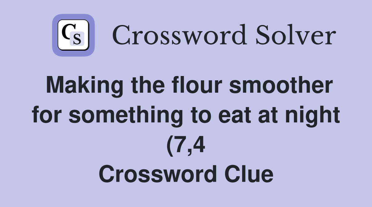 Making the flour smoother for something to eat at night (7 4 Making the flour smoother for something to eat at night (7 4