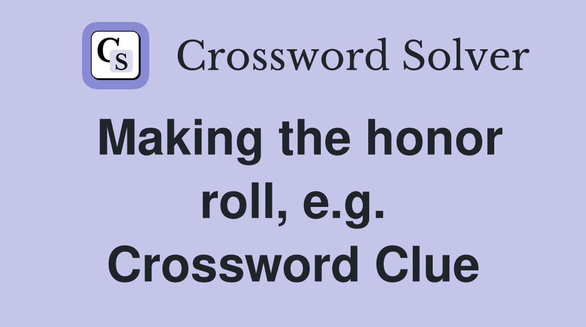 Making the honor roll, e.g. Crossword Clue