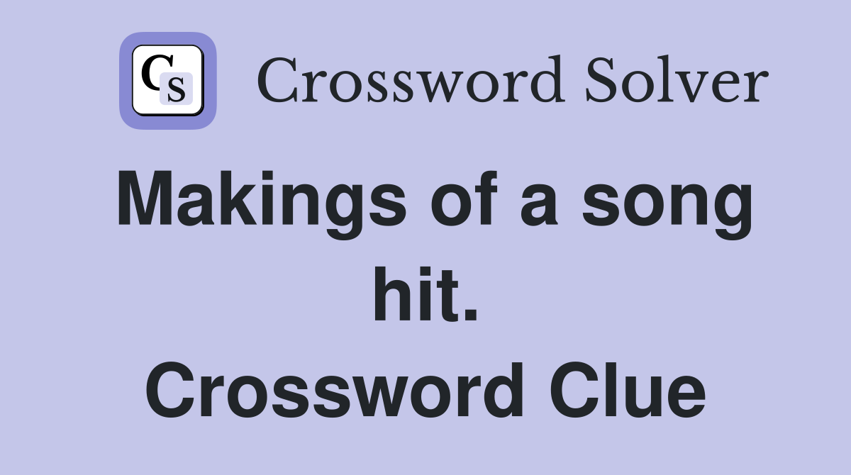 Makings of a song hit. Crossword Clue