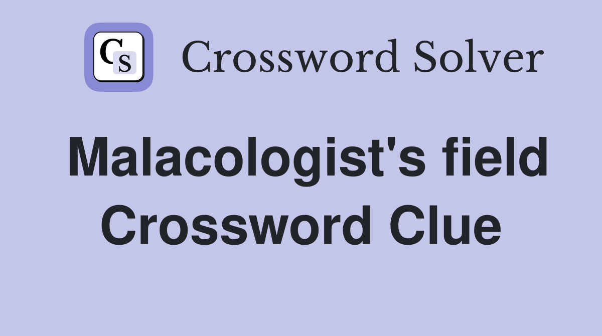 Malacologist's field Crossword Clue