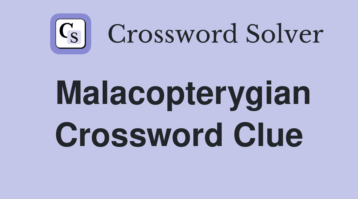 Malacopterygian Crossword Clue
