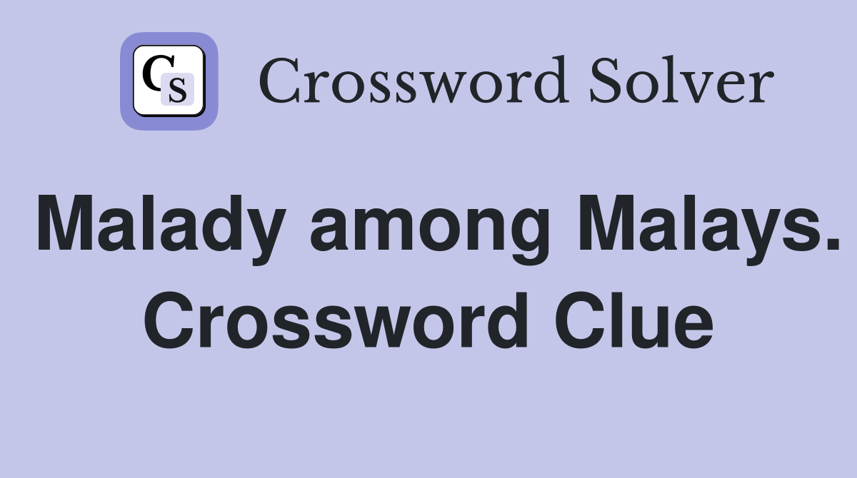 Malady among Malays. Crossword Clue