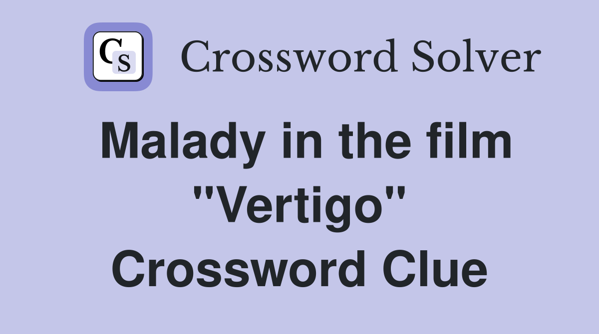 Malady in the film "Vertigo" Crossword Clue