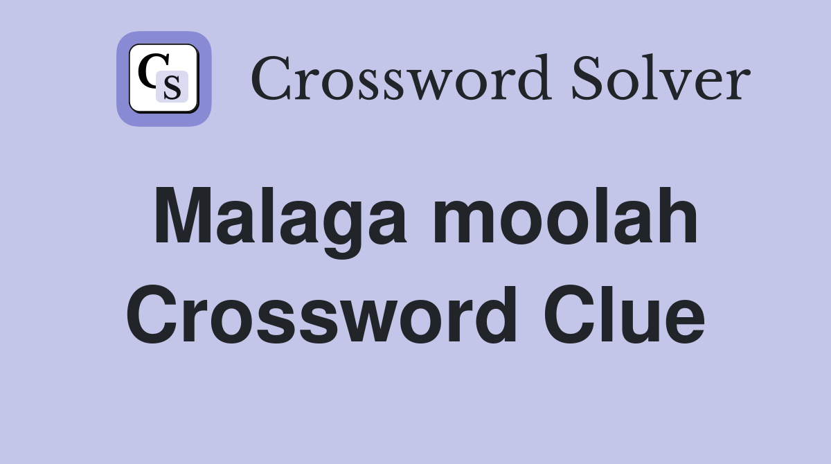 Malaga moolah Crossword Clue