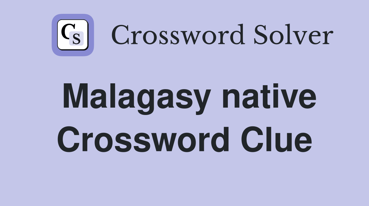 Malagasy native Crossword Clue