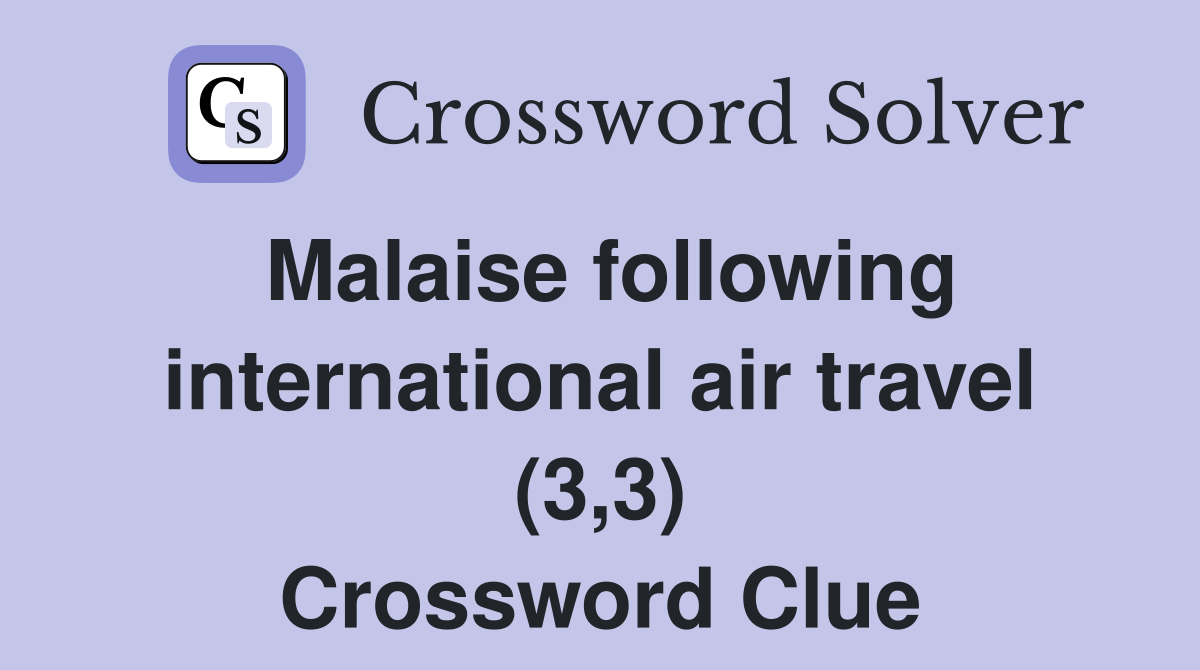 Malaise following international air travel (3,3) Crossword Clue