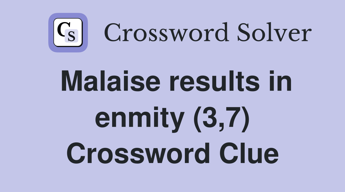 Malaise results in enmity (3,7) Crossword Clue