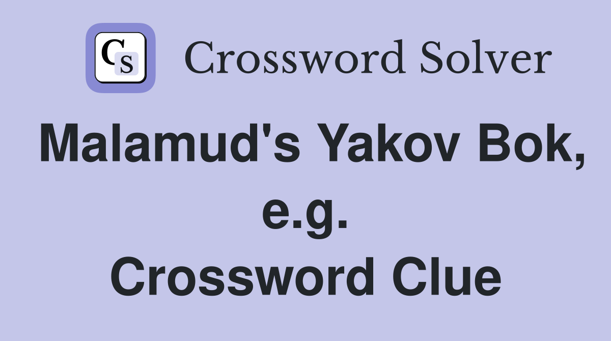 Malamud's Yakov Bok, e.g. Crossword Clue