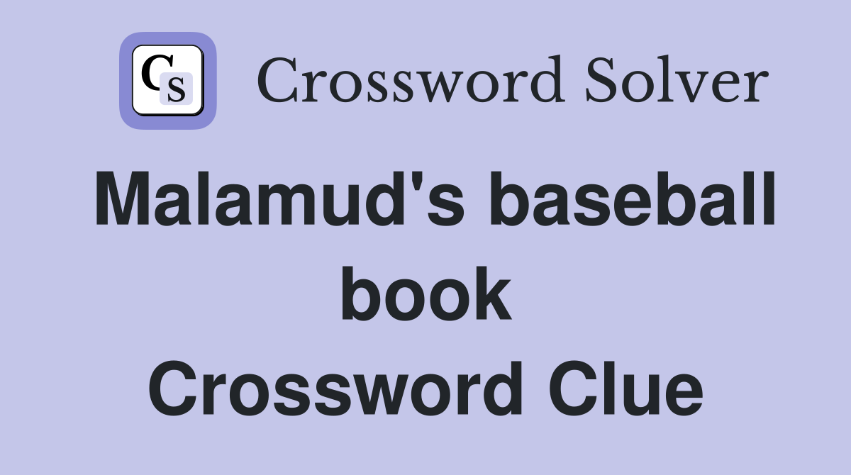 Malamud's baseball book Crossword Clue