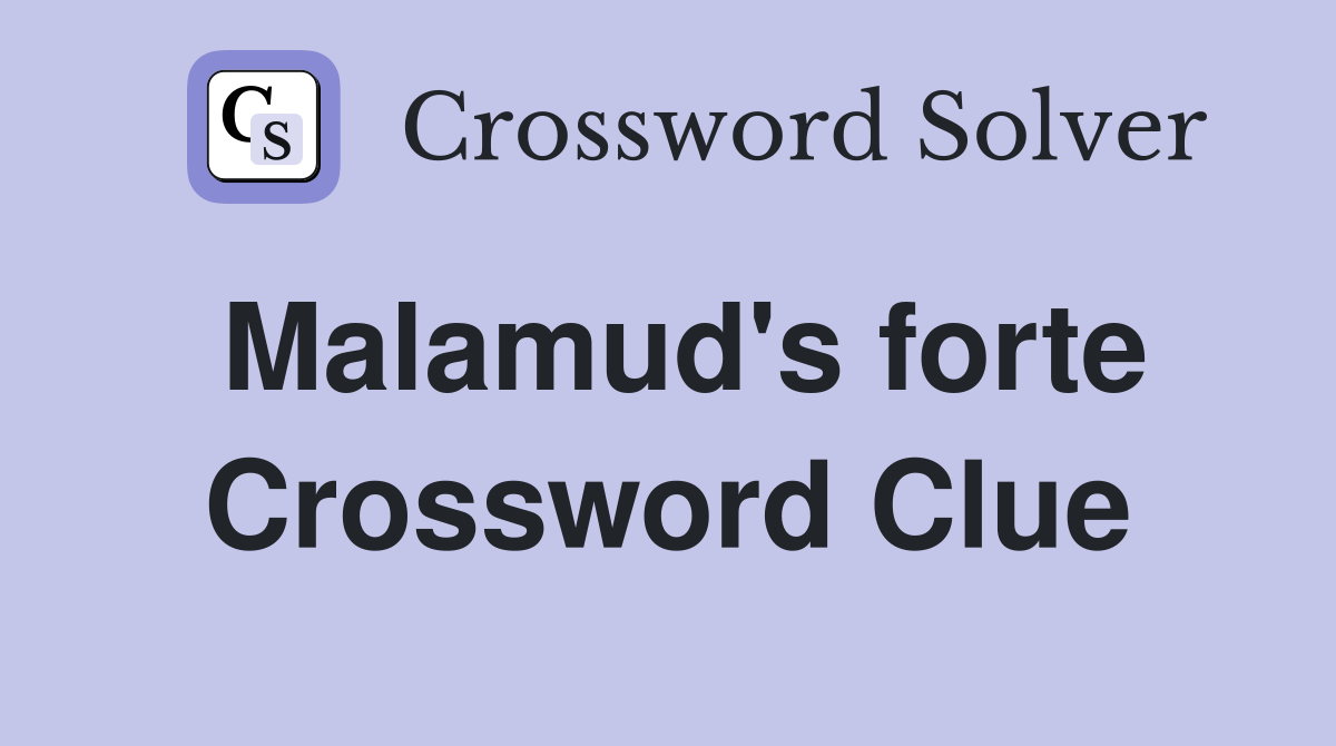 Malamud's forte Crossword Clue