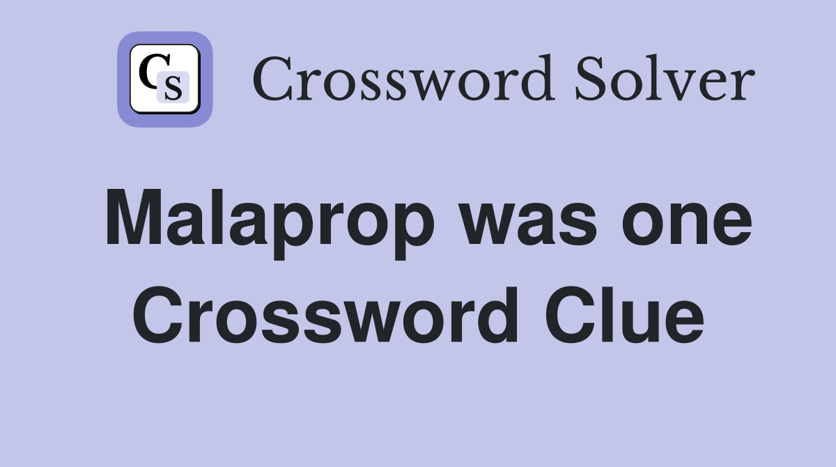Malaprop was one Crossword Clue