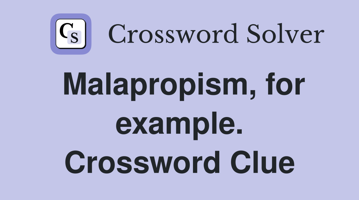 Malapropism, for example. Crossword Clue