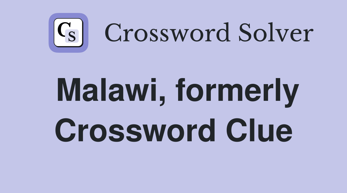 Malawi, formerly Crossword Clue
