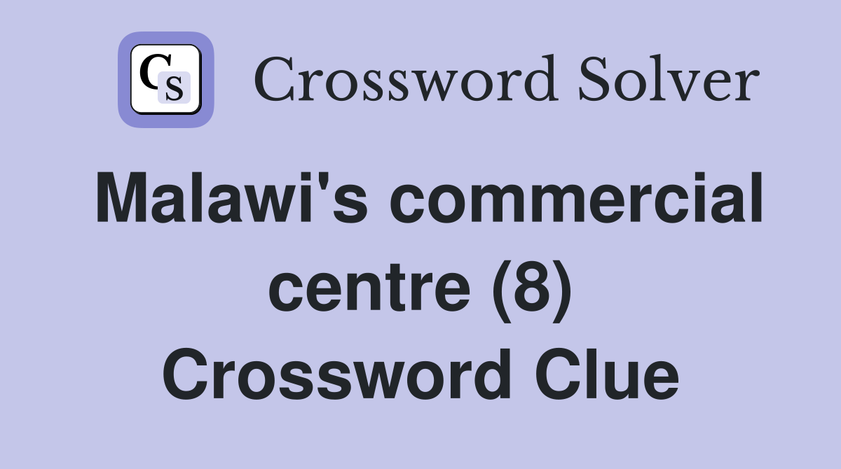 Malawi's commercial centre (8) Crossword Clue