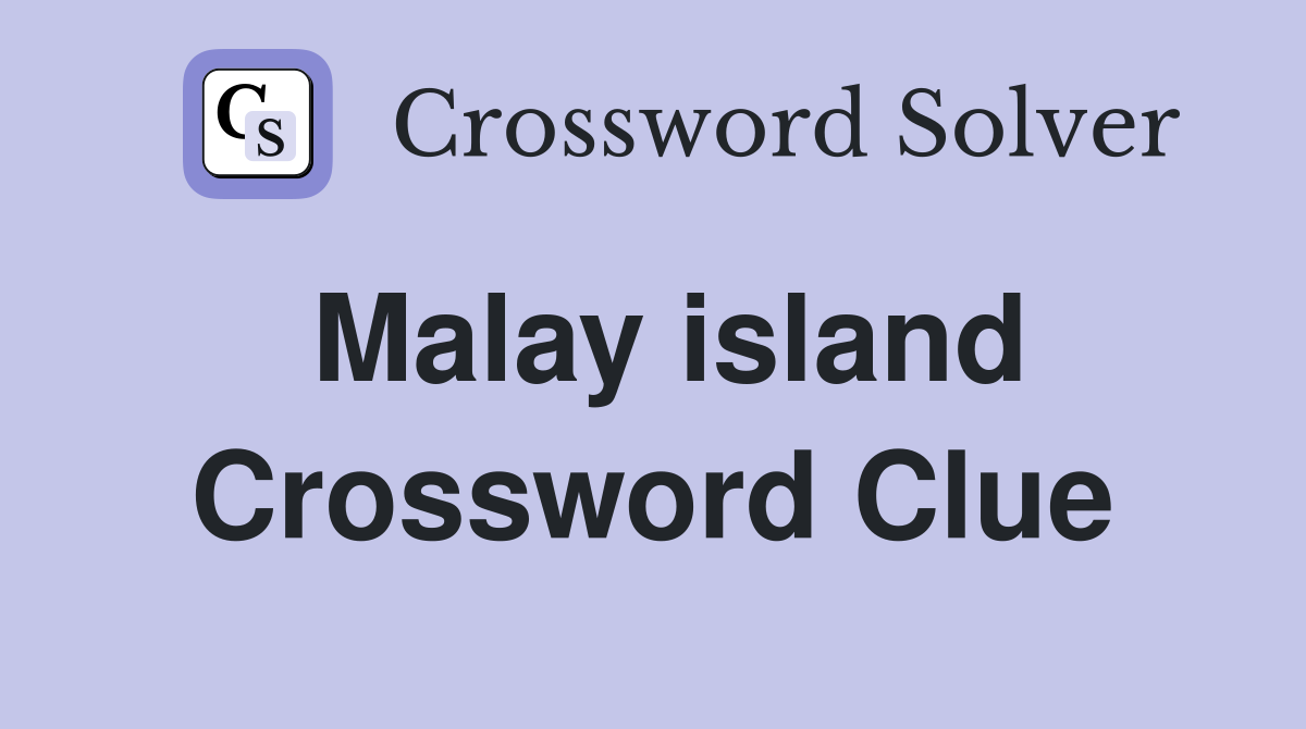 Malay island Crossword Clue Answers Crossword Solver