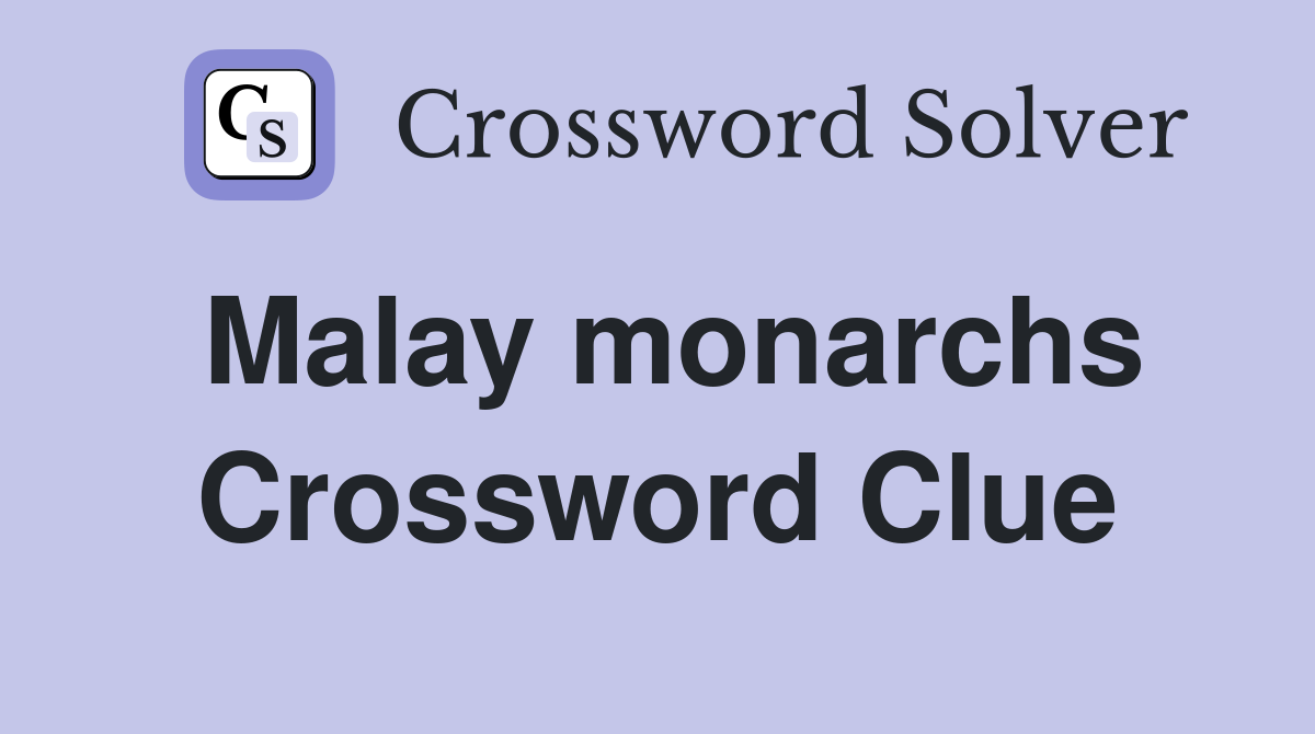 Malay monarchs Crossword Clue