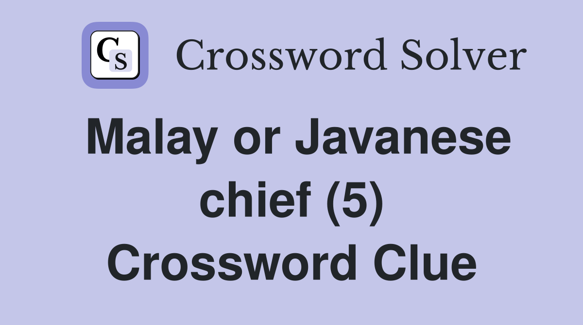 Malay or Javanese chief (5) Crossword Clue