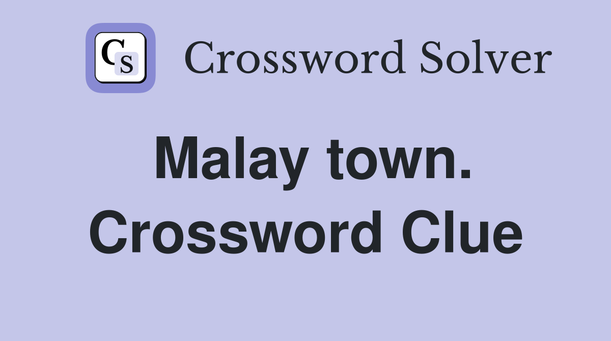 Malay town. Crossword Clue