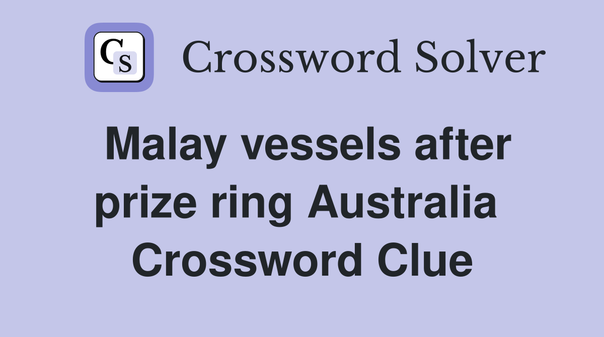 Malay vessels after prize ring Australia  Crossword Clue