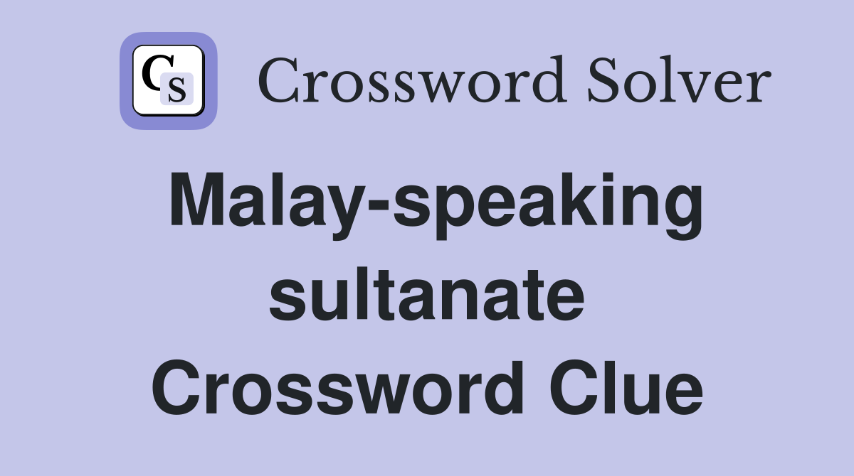 Malay-speaking sultanate Crossword Clue