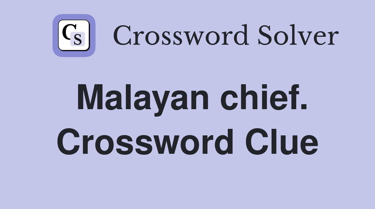 Malayan chief. Crossword Clue