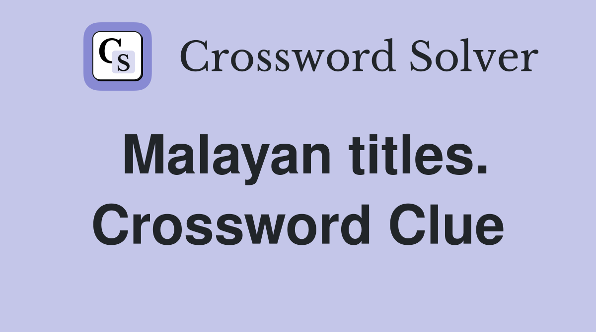 Malayan titles. Crossword Clue