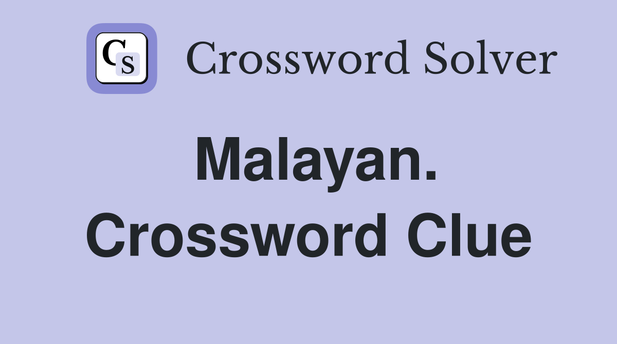 Malayan. Crossword Clue