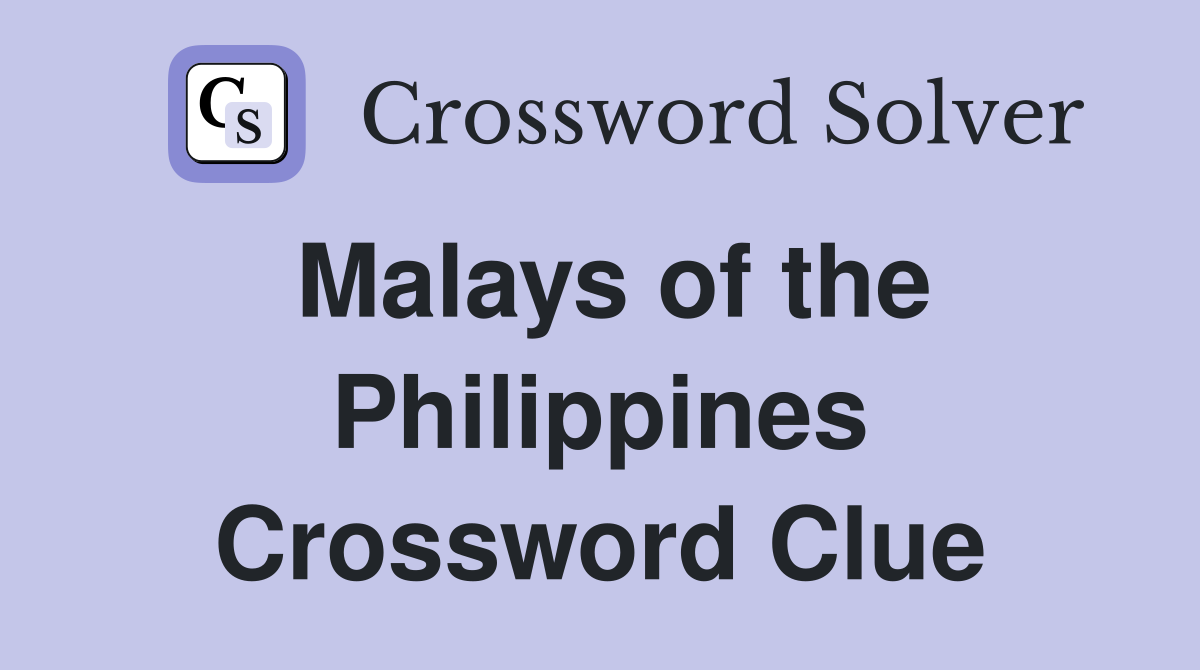 Malays of the Philippines Crossword Clue