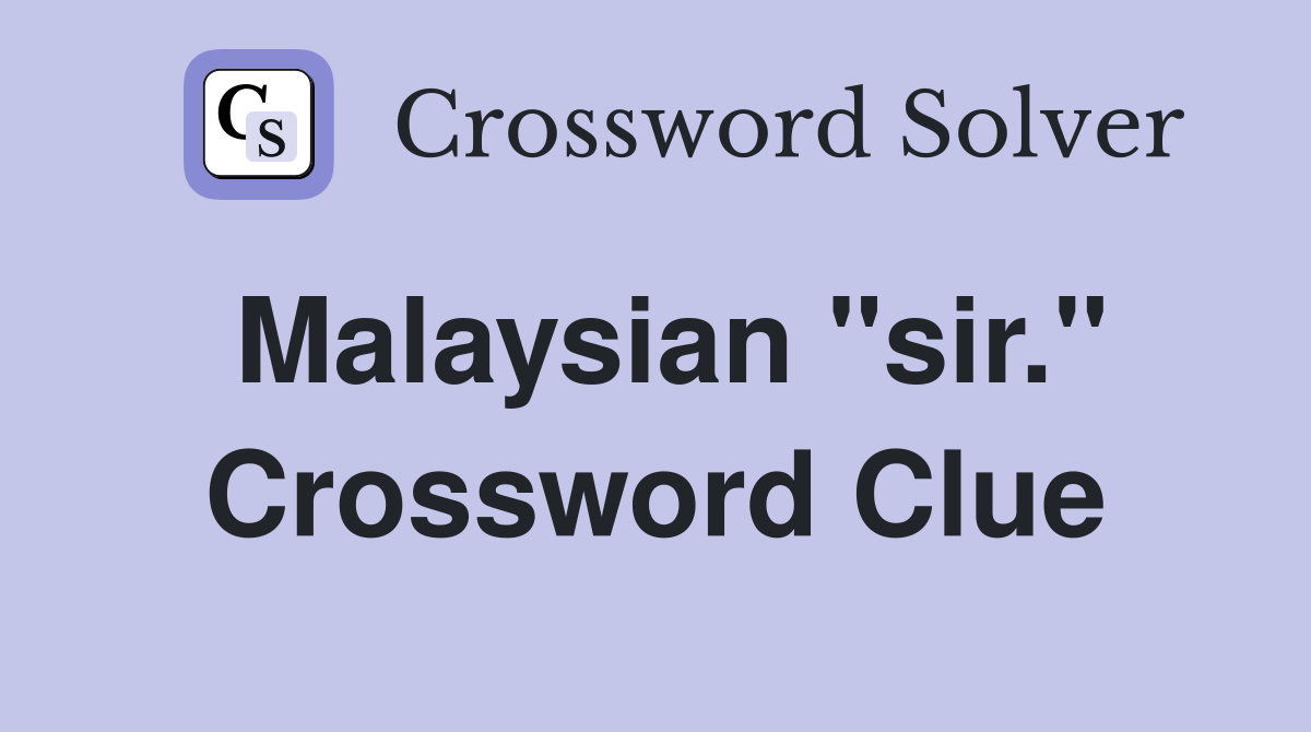 Malaysian "sir." Crossword Clue