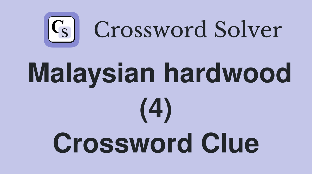 Malaysian hardwood (4) Crossword Clue