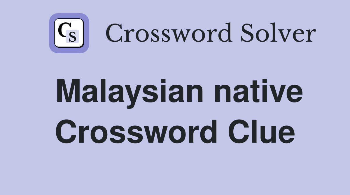 Malaysian native Crossword Clue