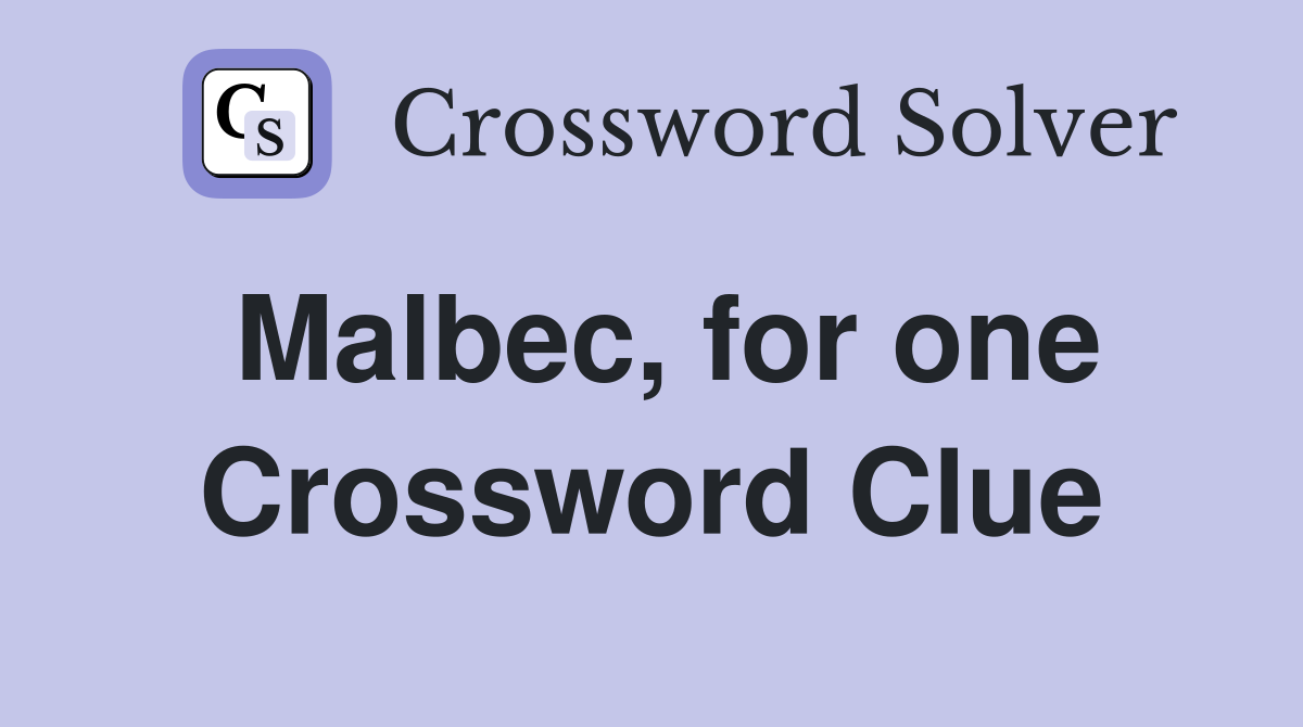 Malbec, for one Crossword Clue